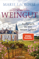 Das Weingut. Aufbruch in ein neues Leben - Marie Lacrosse