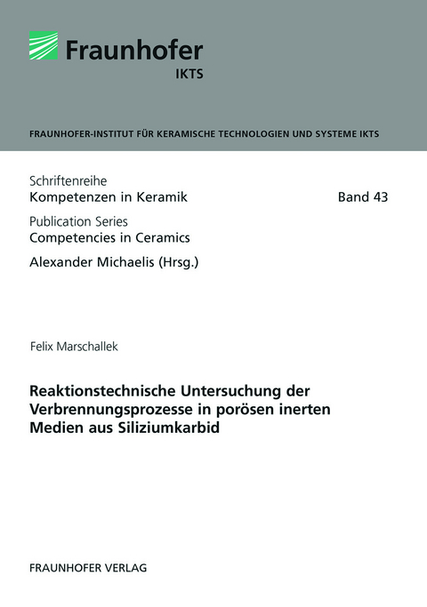 Reaktionstechnische Untersuchung der Verbrennungsprozesse in porösen inerten Medien aus Siliziumkarbid. - Felix Marschallek