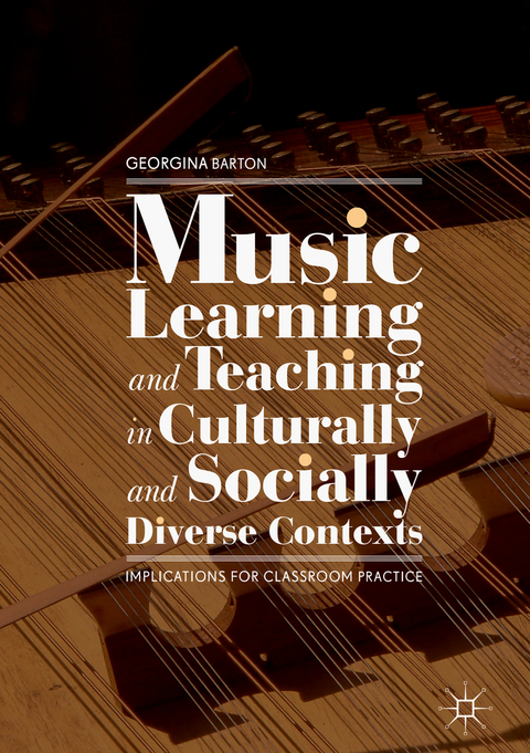 Music Learning and Teaching in Culturally and Socially Diverse Contexts - Georgina Barton