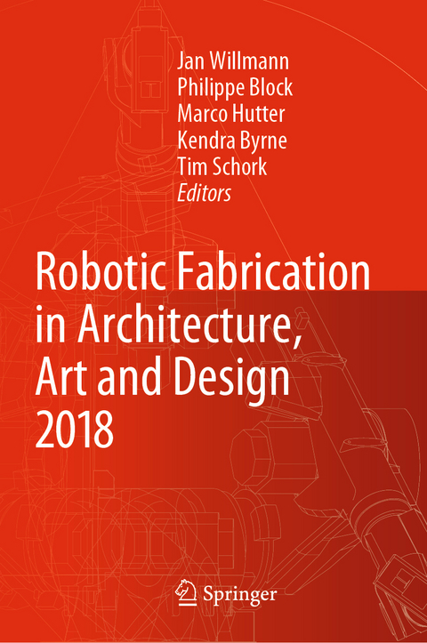 Robotic Fabrication in Architecture, Art and Design 2018 - 