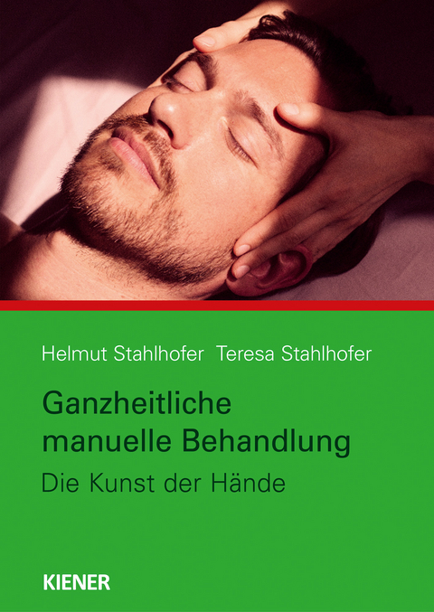 Ganzheitliche manuelle Behandlung - Helmut Stahlhofer, Teresa Stahlhofer
