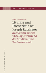 Liturgie und Eucharistie bei Joseph Ratzinger - Sven Leo Conrad