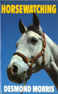 Horsewatching -  Desmond Morris