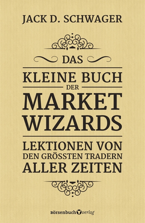 Das kleine Buch der Market Wizards - Jack D. Schwager