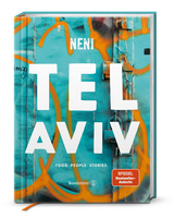 Tel Aviv by Neni. Food. People. Stories. - Haya Molcho