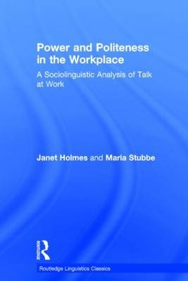 Power and Politeness in the Workplace - New Zealand) Holmes Janet (Victoria University of Wellington, New Zealand) Stubbe Maria (University of Otago