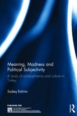 Meaning, Madness and Political Subjectivity - Canada) Rahimi Sadeq (University of Saskatchewan