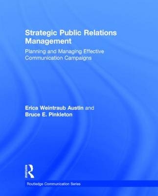 Strategic Public Relations Management -  Erica Weintraub Austin,  Bruce E. Pinkleton