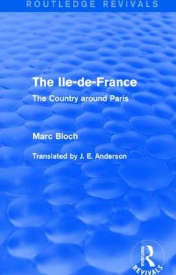The Ile-de-France (Routledge Revivals) -  Marc Bloch
