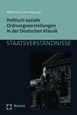 Politisch-soziale Ordnungsvorstellungen in der Deutschen Klassik - 