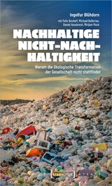 Nachhaltige Nicht-Nachhaltigkeit - Ingolfur Blühdorn, Felix Butzlaff, Michael Deflorian, Daniel Hausknost, Mirijam Mock