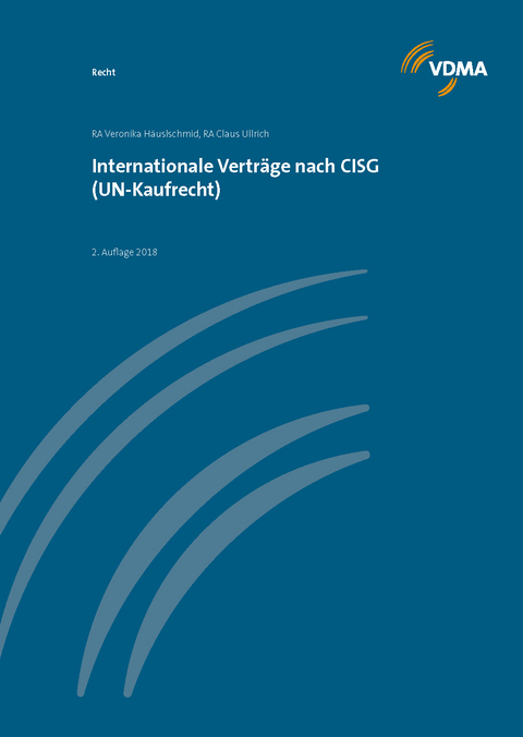 Internationale Verträge nach CISG (UN-Kaufrecht) - Veronika Häuslschmid, Claus Ullrich