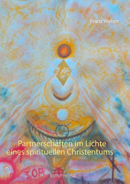 Partnerschaften im Lichte eines spirituellen Christentums - Franz Weber