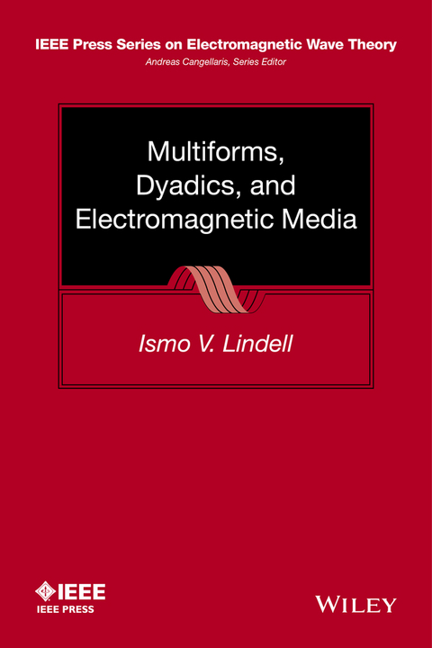 Multiforms, Dyadics, and Electromagnetic Media -  Ismo V. Lindell