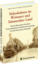 Nebenbahnen im Weimarer und Sömmerdaer Land - Fromm, Günter; Rockstuhl, Harald; Rau, Uwe