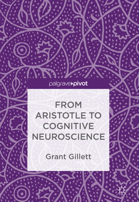 From Aristotle to Cognitive Neuroscience - Grant Gillett