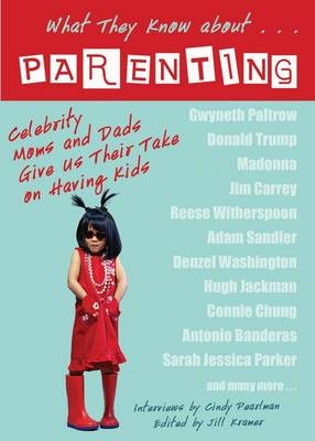 What They Know About...PARENTING! -  Cindy Pearlman
