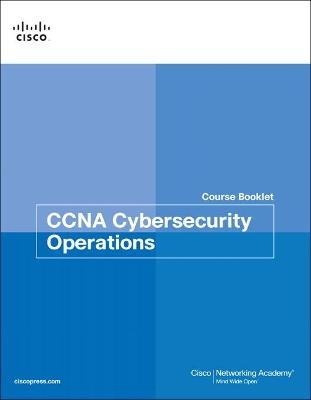 CCNA Cybersecurity Operations Course Booklet -  Cisco Networking Academy
