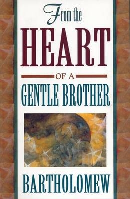 From the Heart of a Gentle Brother -  Bartholomew