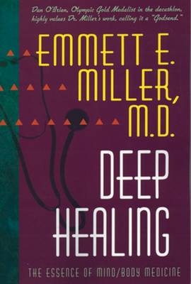 Deep Healing -  M.D. Emmett E. Miller