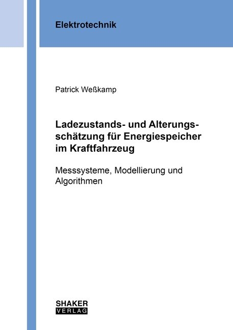 Ladezustands- und Alterungsschätzung für Energiespeicher im Kraftfahrzeug - Patrick Weßkamp