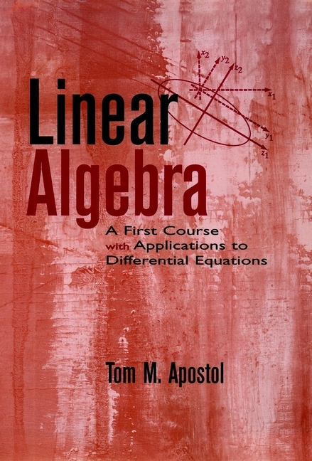 Linear Algebra -  Tom M. Apostol