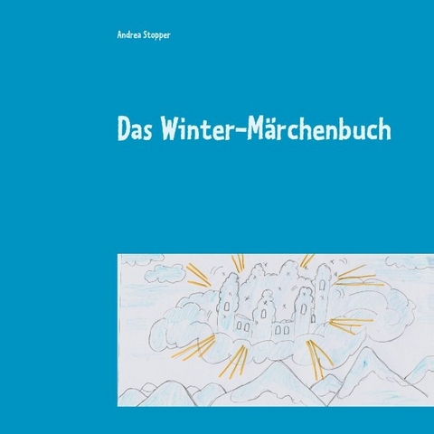 Das Winter-Märchenbuch - Andrea Stopper