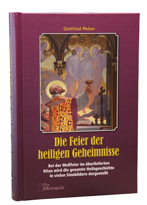 Die Feier der heiligen Geheimnisse - Gottfried Melzer