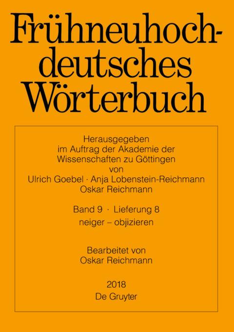 Frühneuhochdeutsches Wörterbuch / neiger – objizieren - Oskar Reichmann