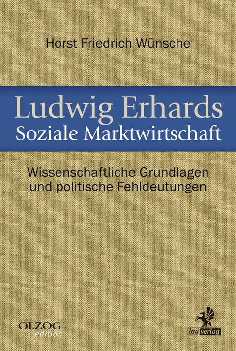 Ludwig Erhards Soziale Marktwirtschaft - Horst Friedrich Wünsche