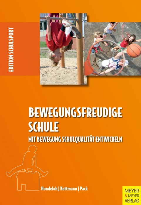 Bewegungsfreudige Schule - Heinz Hundeloh, Lutz Kottmann, Rolf-Peter Pack