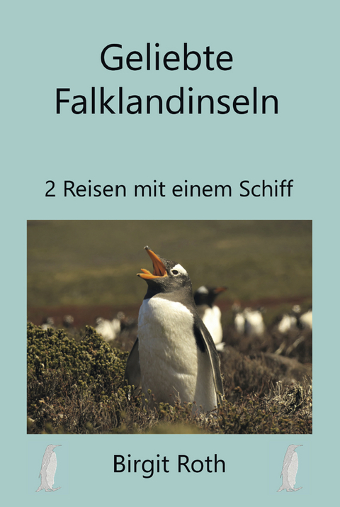 Geliebte Falklandinseln - Birgit Roth