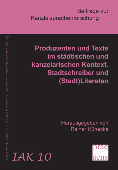 Produzenten und Texte im städtischen und kanzelarischen Kontext. Stadtschreiber und (Stadt)Literaten - 