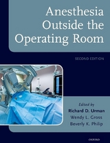 Anesthesia Outside the Operating Room - Urman, Richard D.; Gross, Wendy L.; Philip, Beverly K.