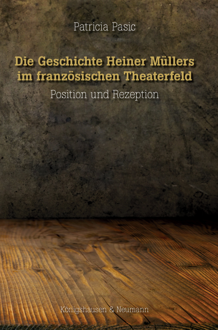 Die Geschichte Heiner Müllers im französischen Theaterfeld - Patricia Pasic