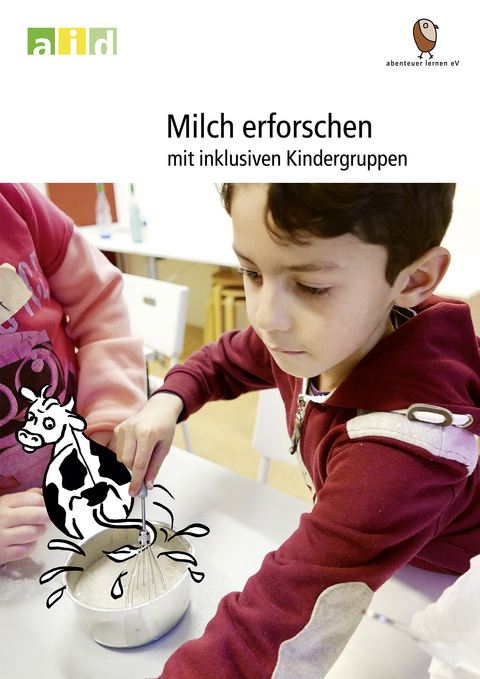 Milch erforschen mit inklusiven Kindergruppen - Erika Luck-Haller, Birgit Kuhnen