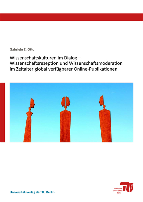 Wissenschaftskulturen im Dialog – Wissenschaftsrezeption und Wissenschaftsmoderation im Zeitalter global verfügbarer Online-Publikationen - Gabriele E. Otto