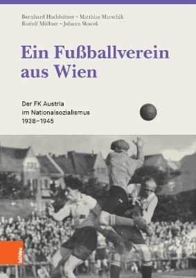 Ein Fußballverein aus Wien - Bernhard Hachleitner, Matthias Marschik, Rudolf Müllner, Johann Skocek