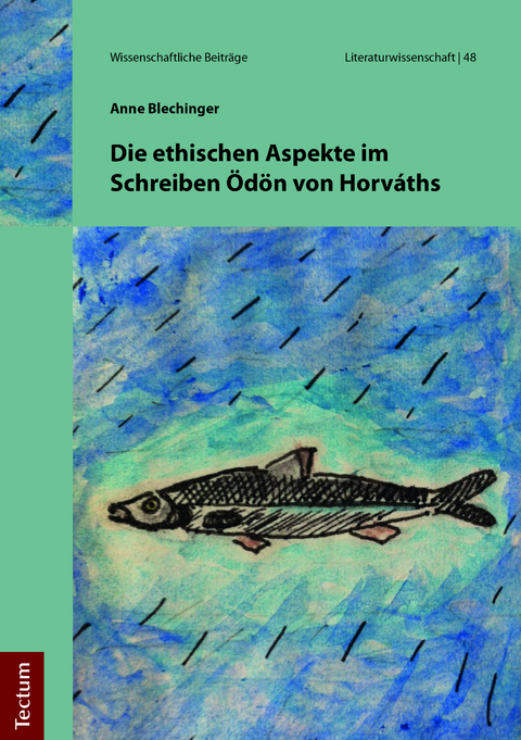 Die ethischen Aspekte im Schreiben Ödön von Horváths - Anne Blechinger