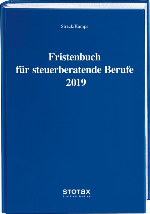 Fristenbuch für steuerberatende Berufe 2019 - Michael Streck, Heinz-Willi Kamps