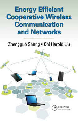 Energy Efficient Cooperative Wireless Communication and Networks -  Chi Harold Liu,  Zhengguo Sheng