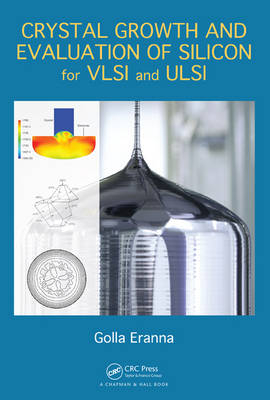 Crystal Growth and Evaluation of Silicon for VLSI and ULSI -  Golla Eranna