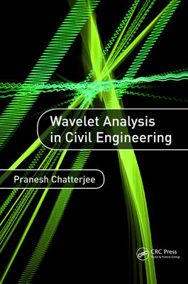 Wavelet Analysis in Civil Engineering -  Pranesh Chatterjee