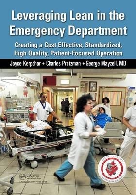 Leveraging Lean in the Emergency Department -  Joyce Kerpchar,  George Mayzell,  Charles Protzman