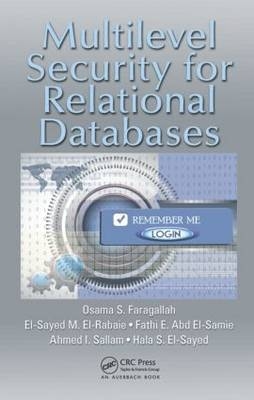 Multilevel Security for Relational Databases -  El-Sayed M. El-Rabaie,  Fathi E. Abd El-Samie,  Hala S. El-Sayed,  Osama S. Faragallah,  Ahmed I. Sallam