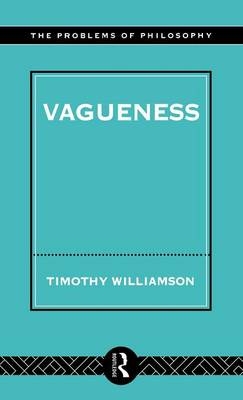 Vagueness -  Timothy Williamson