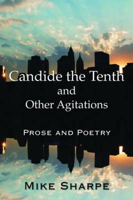 Candide the Tenth and Other Agitations -  Myron E. Sharpe