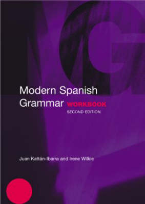 Modern Spanish Grammar Workbook -  Juan Kattan-Ibarra, UK) Wilkie Irene (University of the West of England