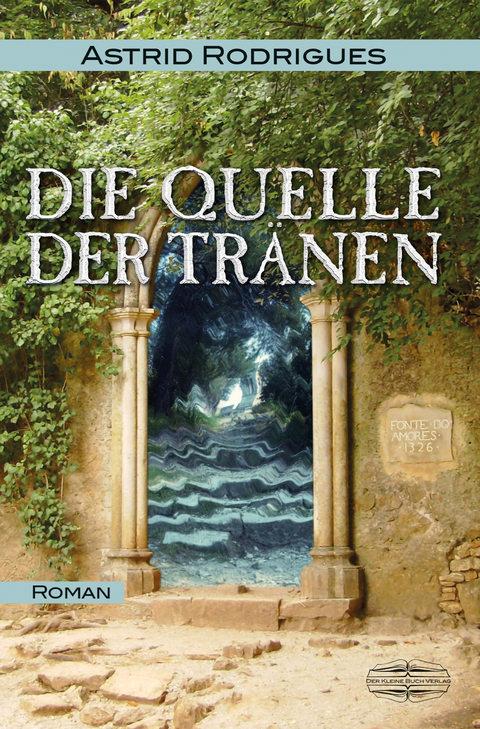 Die Quelle der Tränen - Astrid Rodrigues