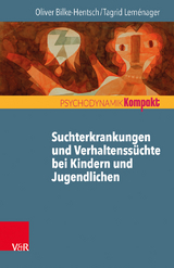 Suchtmittelgebrauch und Verhaltenssüchte bei Jugendlichen und jungen Erwachsenen - Oliver Bilke-Hentsch, Tagrid Leménager